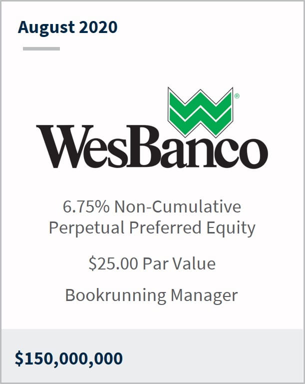 August 2020 WesBanco $150M 6.75% non-cumulative perpetual preferred equity $25.00 par value bookrunning manager