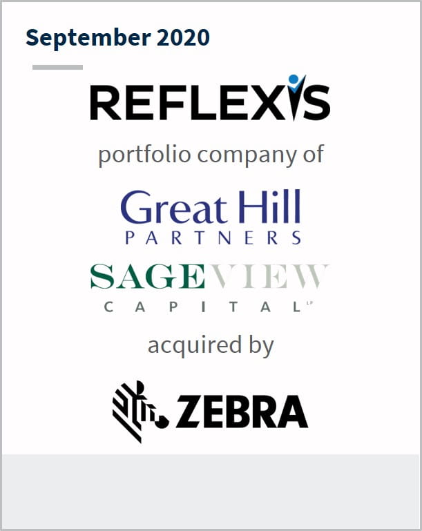 September 2020 Reflexis Systems a portfolio company of Great Hill Partners Sageview Capital has been acquired by Zebra