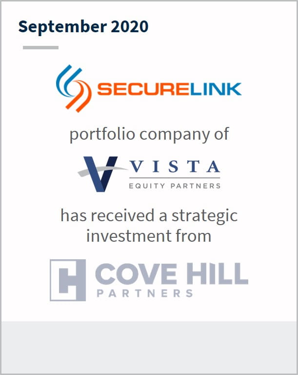 September 2020 SecureLink a portfolio company of Vista Equity Partners has received a strategic investment from Cove Hill Partners