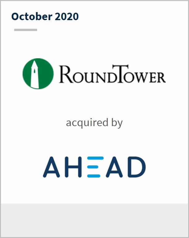 October 2020 RoundTower has been acquired by Ahead