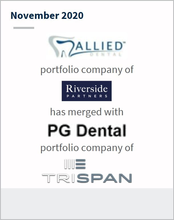 November 2020 Allied Dental a portfolio company of Riverside has merged with PG Dental