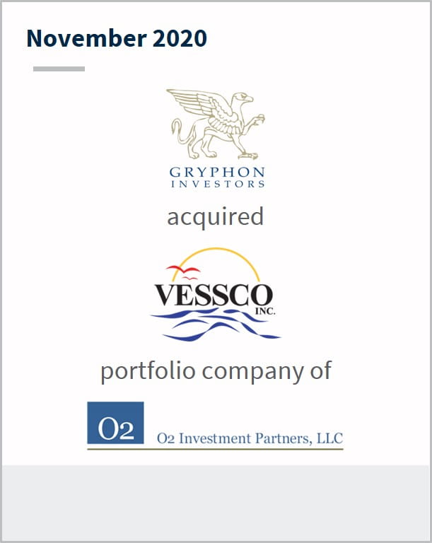 November 2020 Gryphon Investors has acquired Vessco a portfolio company of O2 Investment Partners