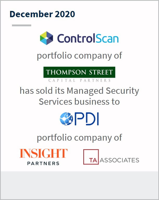 December 2020 ControlScan a portfolio company of Thompson Street has sold its managed security services business to PDI