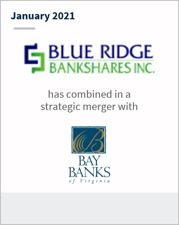 January 2021 Blue Ridge Bank has combined in a strategic merger with Bay Banks