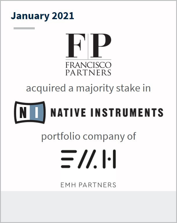 January 2021 Francisco Partners has acquired a majority stake in Native Instruments a portfolio company of EMH Partners