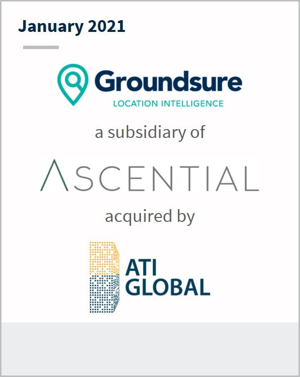 January 2021 Groundsure a subsidary of Ascential has been acquired by ATI Global