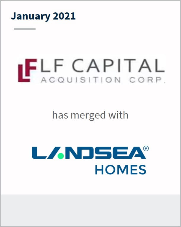 January 2021 LF Capital Acquisition Corp has merged with Landsea Homes