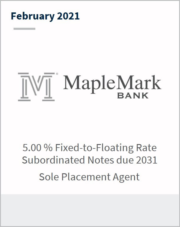 February 2021 Maple Financial Holdings Inc 5.00% fixed-to-floating rate subordinated notes due 2031 sole placement agent