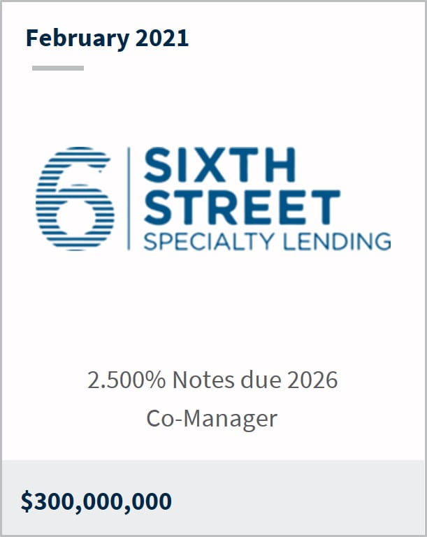 February 2021 Sixth Street Specialty Lending $300M 2.500% notes due 2026 co-manager