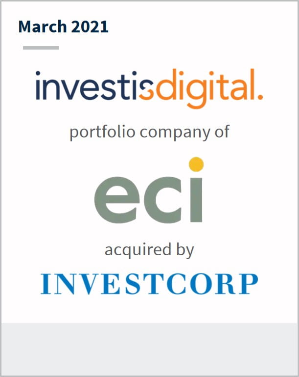March 2021 Investis Digital a portfolio company of eci has been acquired by Investcorp