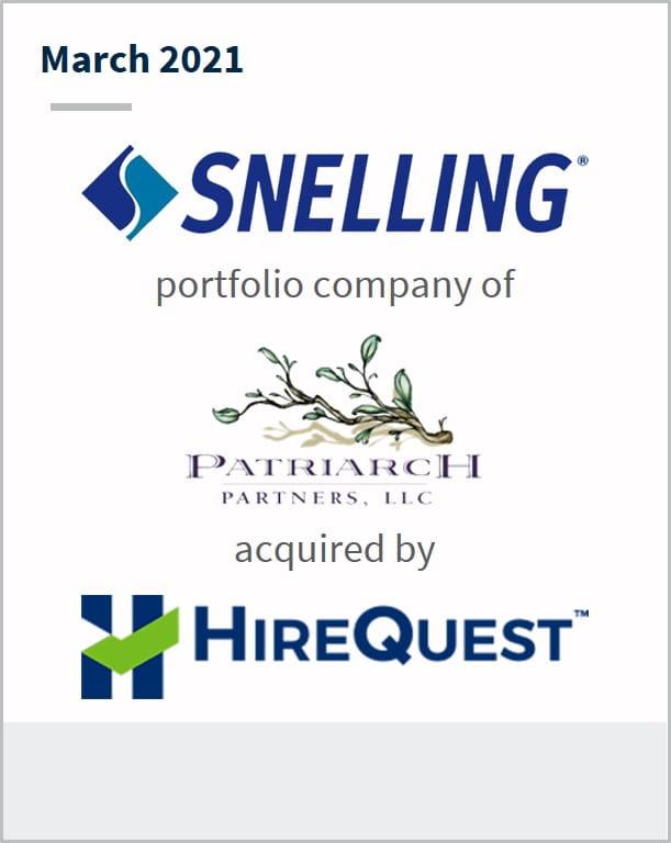 March 2021 Snelling Staffing a portfolio company of Patriarch Partners has been acquired by HireQuest