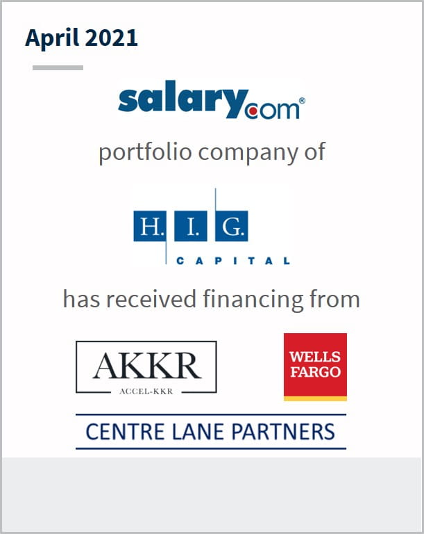April 2021 Salary.com a portfolio company of HIG capital has received financing from multiple companies