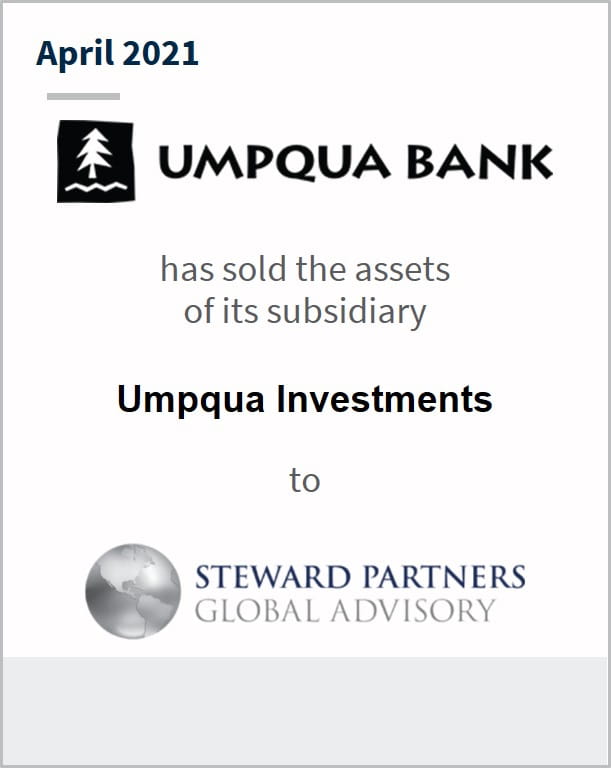 April 2021 Umpqua Bank has sold the assets of its subsidiary Umpqua Investments to Steward Partners