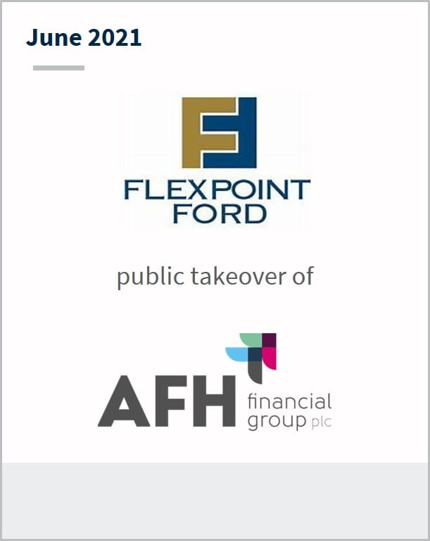 June 2021 Flexpoint Ford public takeover of AFH Financial Group