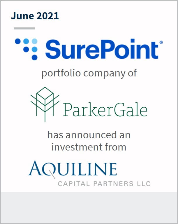 June 2021 SurePoint Technologies a portfolio company of ParkerGale has announced an investment from Aquiline
