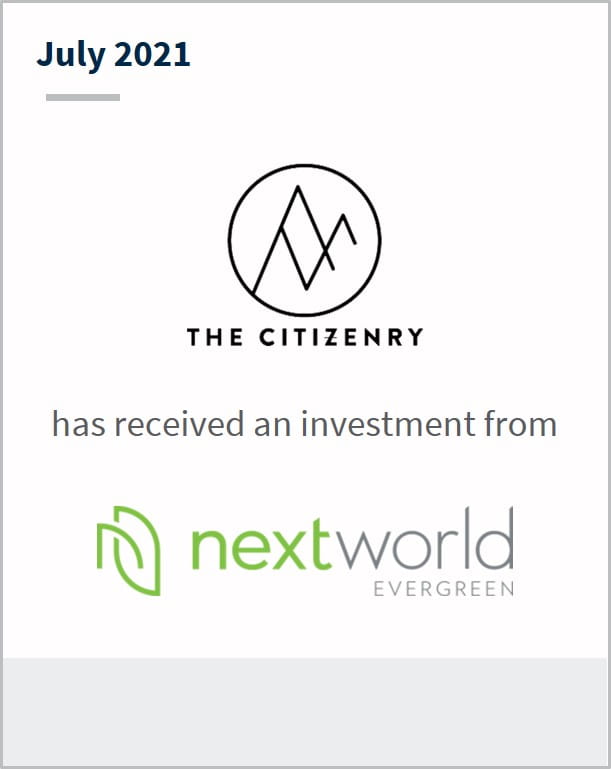 July 2021 The Citizenry has received an investment from Nextworld Evergreen