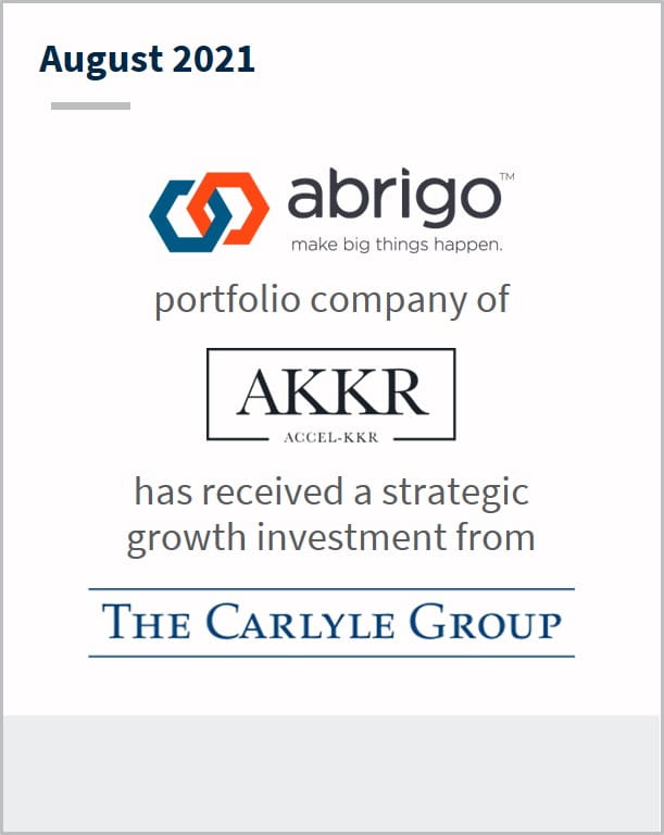 August 2021 Abrigo a portfolio company of AKKR has received a strategic growth investment from The Carlyle Group