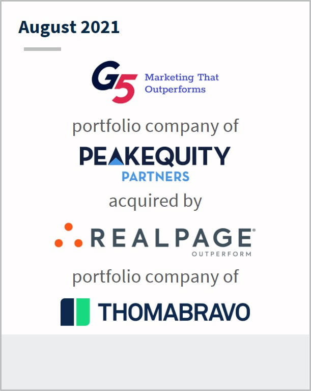 August 2021 G5 a portfolio company of PeakEquity Partners has been acquired by Realpage a portfolio company of Thomabravo
