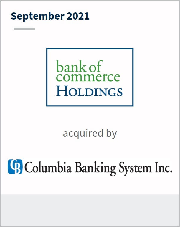 September 2021 Bank of Commerce Holdings has been acquired by Columbia Banking System Inc.