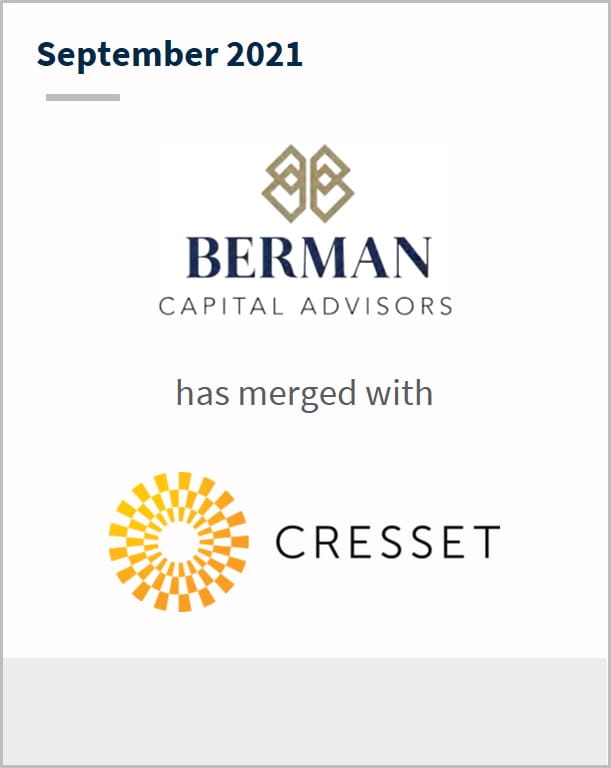 September 2021 Berman Capital Advisors LLC has merged with Cresset