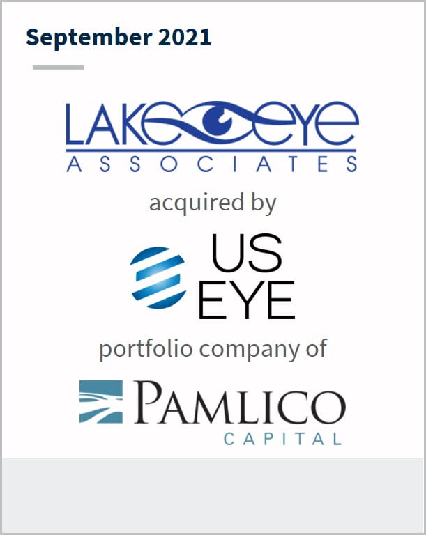 September 2021 Lake Eye Associates has been acquired by US Eye a portfolio company of Pamlico