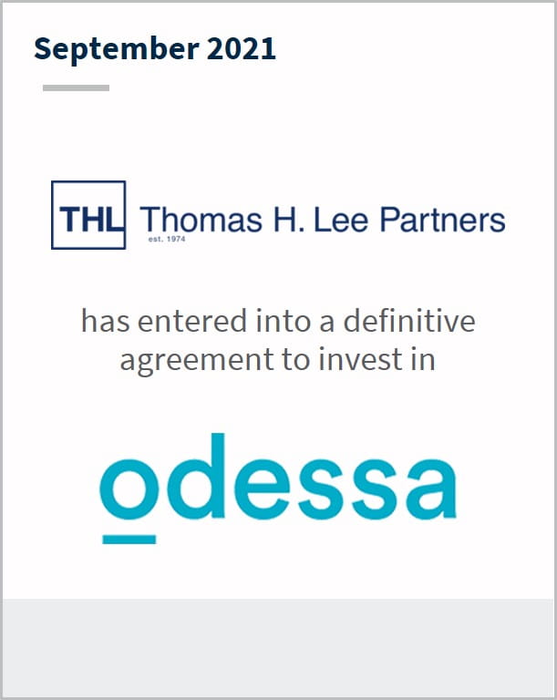 September 2021 Thomas H Lee Partners has entered into a definitive agreement to invest in Odessa