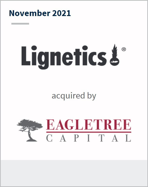 November 2021 Lignetics has been acquired by Eagletree Capital