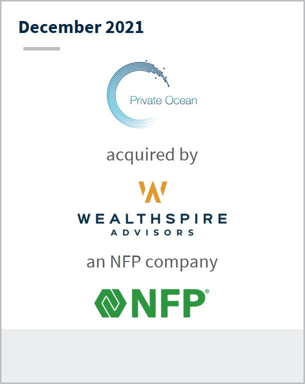 December 2021 Private Ocean has been acquired by Wealthspire Advisors as NFP company