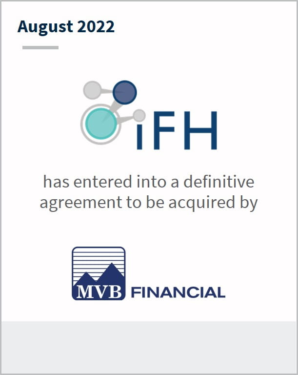 August 2022 Integrated Financial Holdings has entered into a definitive agreement to be acquired by MVB Financial
