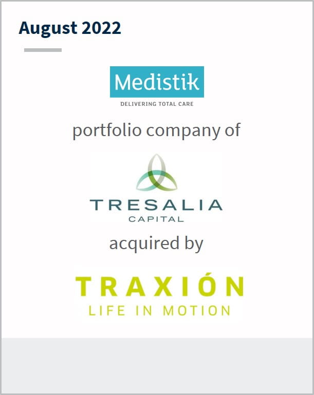 August 2022 Medistik a portfolio company of Tresalia Capital has been acquired by Traxion