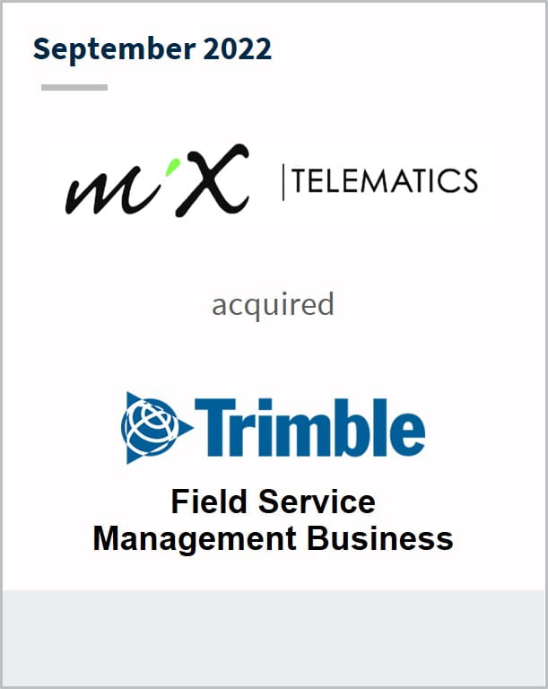 September 2022 MiX Telematics Has acquired Trimble Field Service Management Business