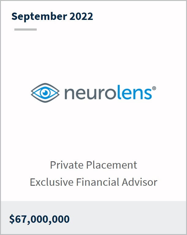 September 2022 Neurolens $67m Private Placement Exclusive Financial Advisor