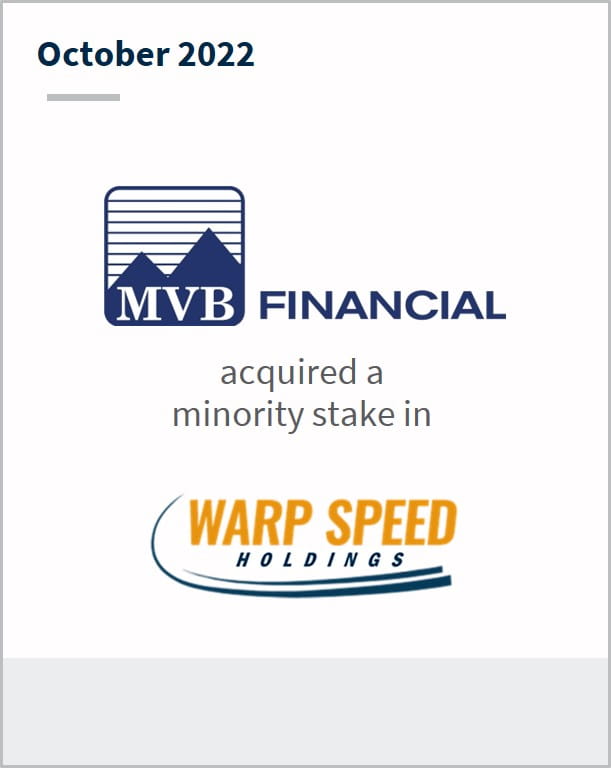 October 2022 MVB Financial Has acquired a minority stake in Warp Speed Holdings