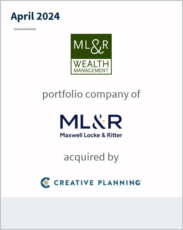 April 2024 ML&R Wealth Management A subsidiary of ML&R Has been acquired by Creative Planning