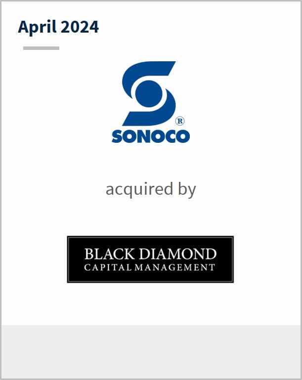 April 2024 Sonoco Protective Solutions Has been acquired by Black Diamond Capital Management