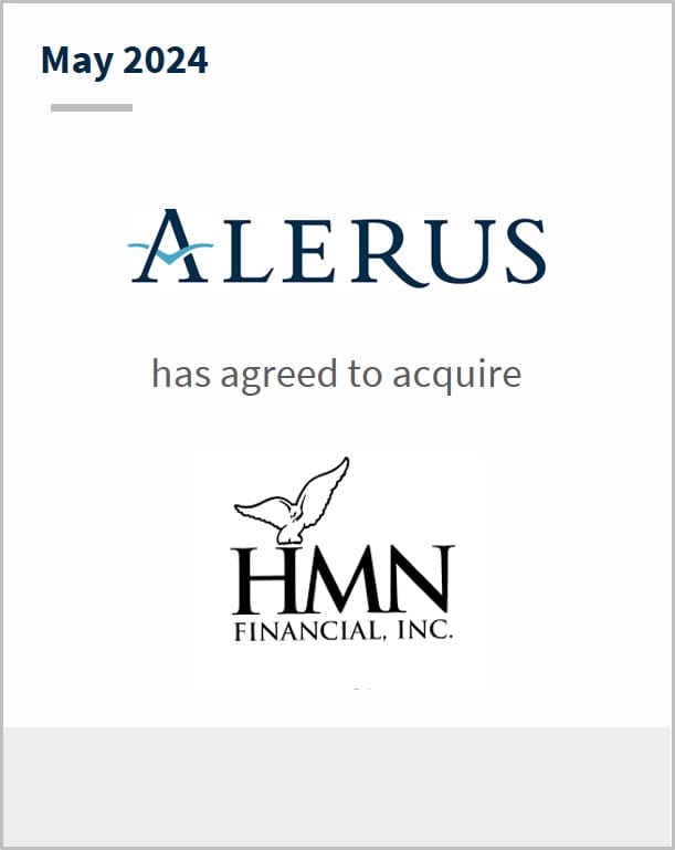 May 2024 Alerus Has entered into a definitive agreement to acquire HMN Financial, Inc.