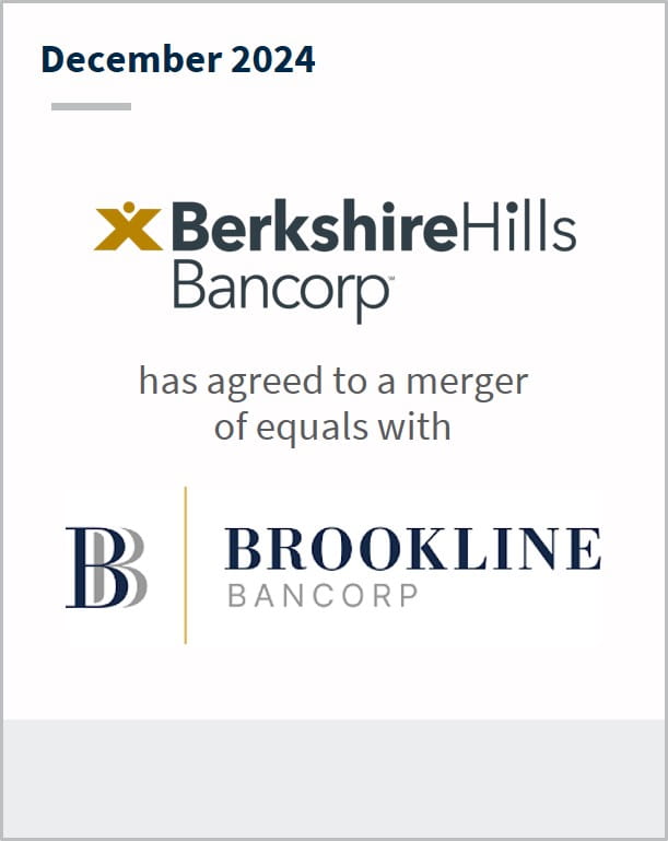 December 2024 Berkshire Hills Bancorp has agreed to a merger of equals with Brookline Bancorp